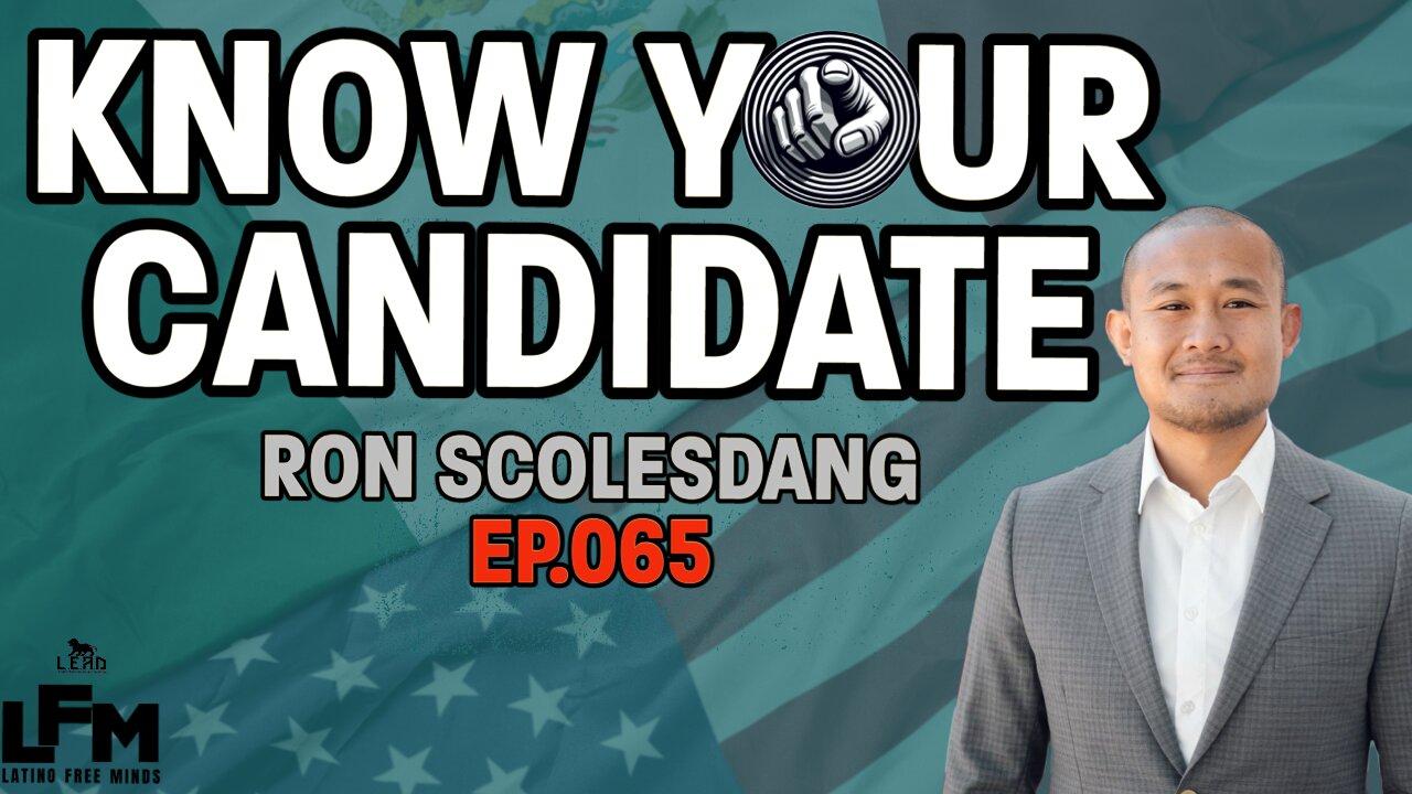 Know Your Candidate - Ron Scolesdang (LFM Ep.065)