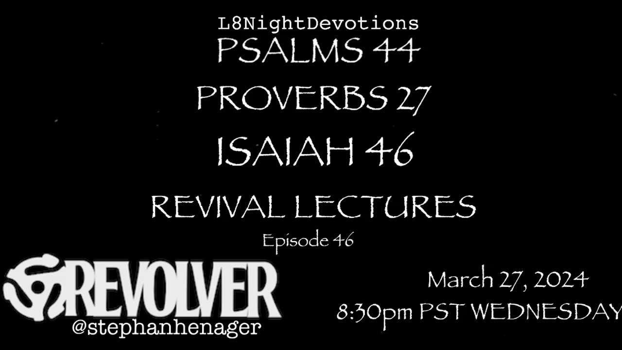 L8NIGHTDEVOTIONS REVOLVER PSALM 43 PROVERBS 26 ISAIAH 45 REVIVAL LECTURES READING WORSHIP PRAYERS