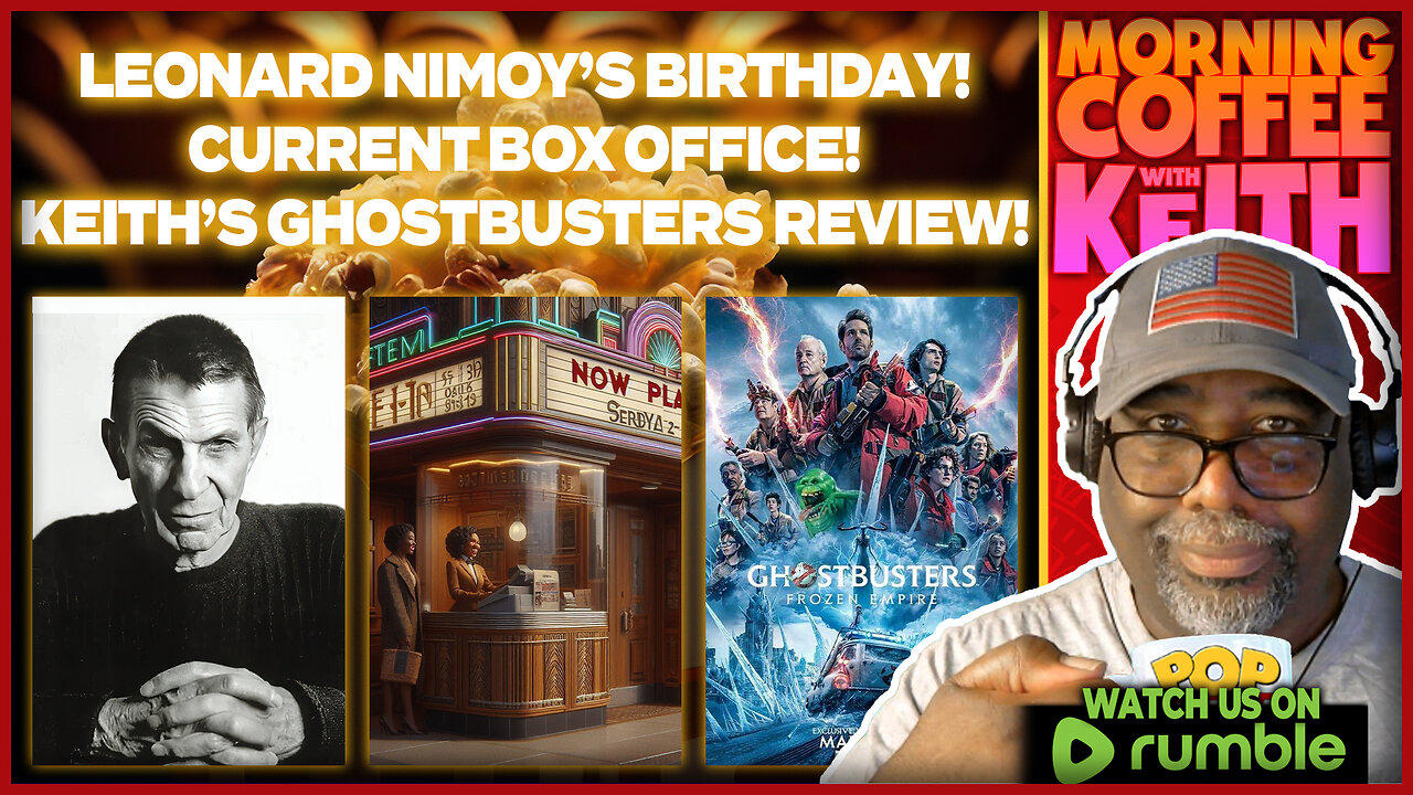 Morning Coffee with Keith | Nimoy's Birthday - Box Office - Ghostbusters!