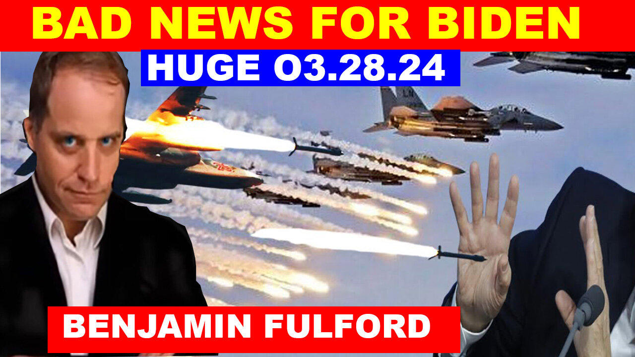 Benjamin Fulford SHOCKING NEWS 03.28.2024: BIG EVENTS! BAD NEWS FOR BIDEN - Juan O Savin