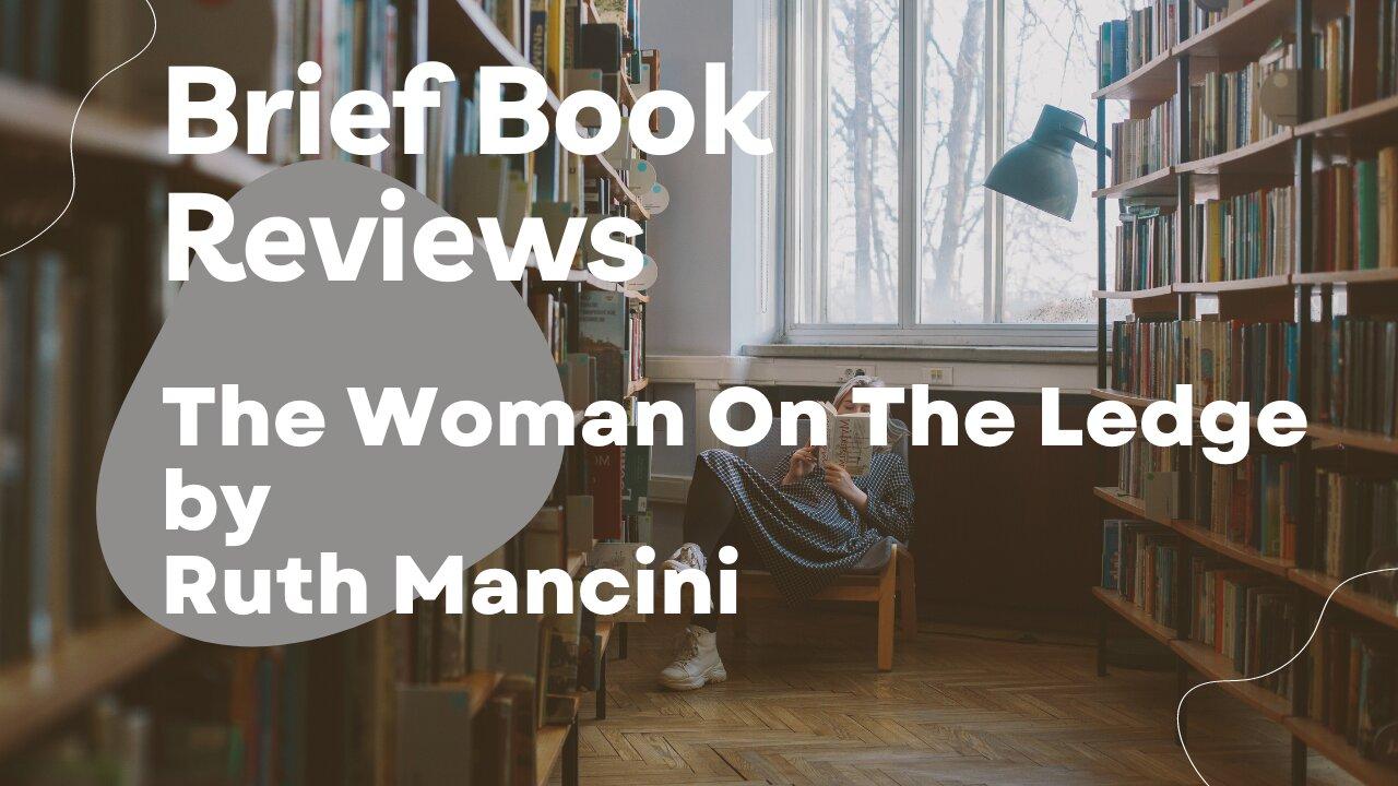 Brief Book Review - The Woman On The Ledge by Ruth Mancini