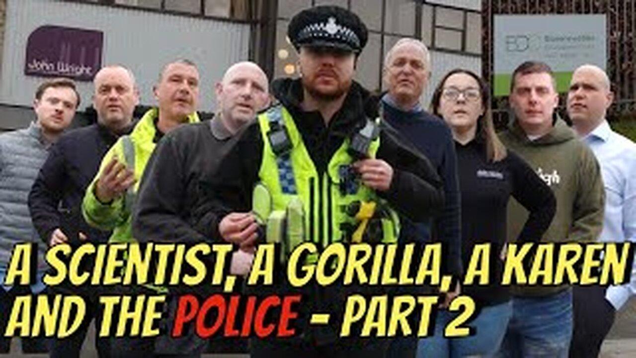 A Scientist, a Gorilla, a Karen and the Police - Part 2!! 👮_♂️📸❌💩🎥