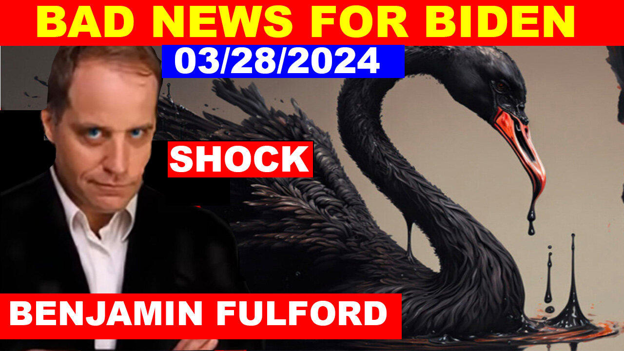 BENJAMIN FULFORD SHOCKING NEWS 03.28.2024 💥 BAD NEWS FOD BIDEN 💥 RED ALERT WARNING