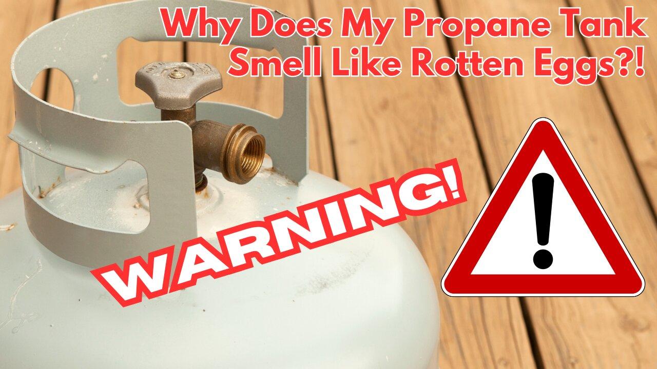 Why Does My Propane Tank Smell Like Rotten Eggs?