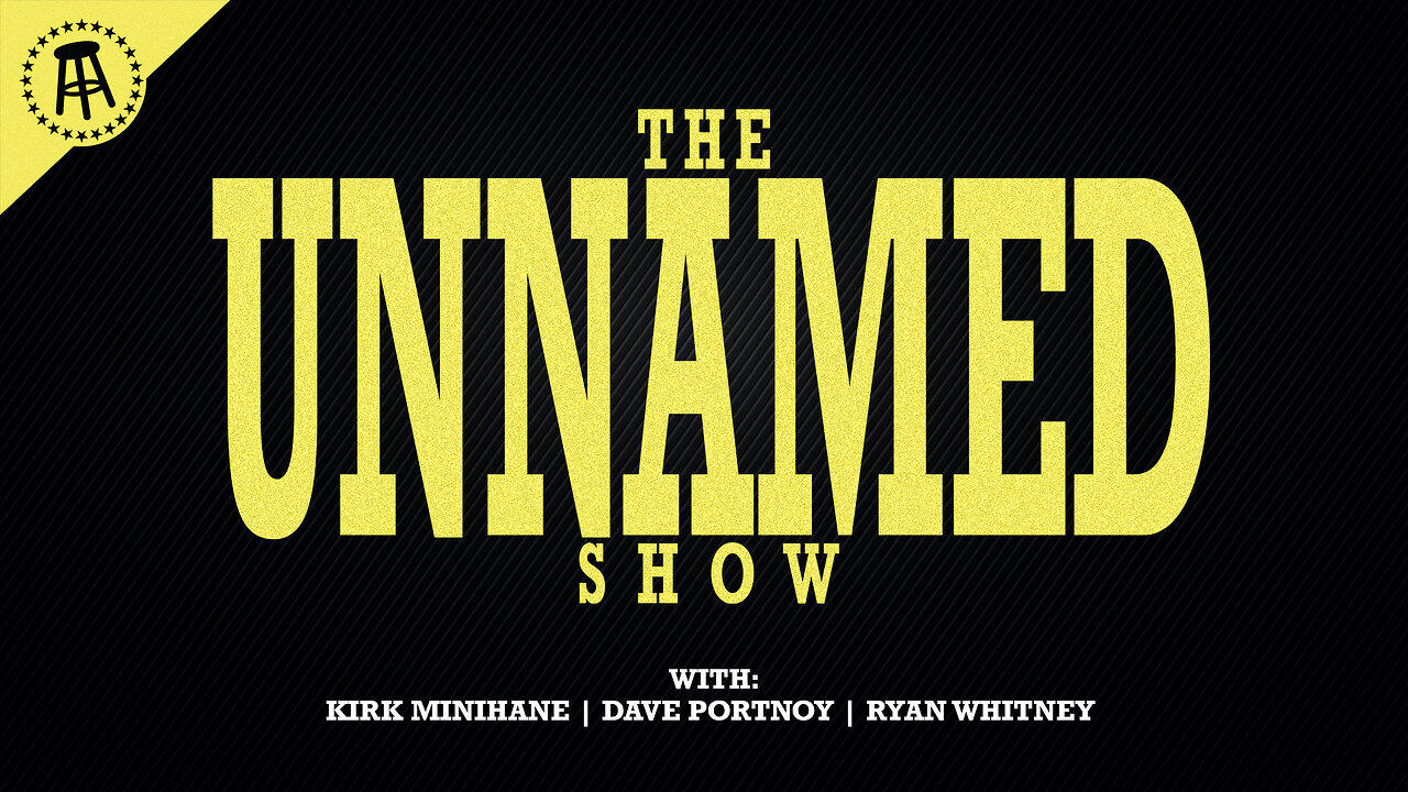 The Unnamed Show With Dave Portnoy, Kirk Minihane, Ryan Whitney - Ep. 8