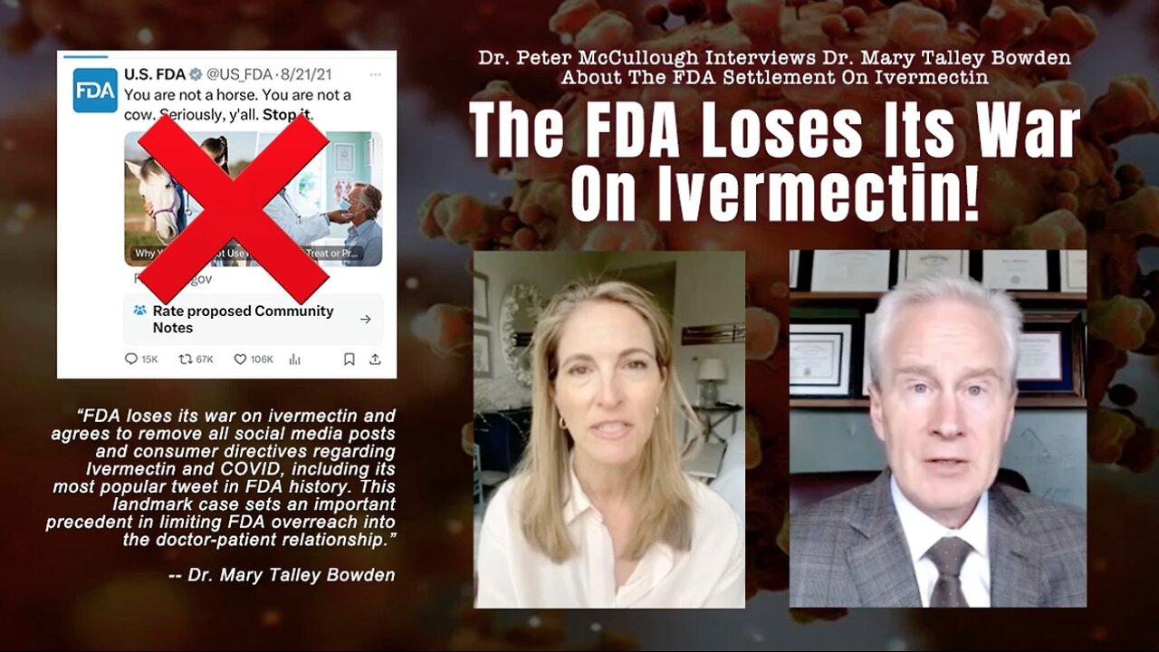 Dr. Peter McCullough Interviews Dr. Mary Talley Bowden About The FDA Settlement On Ivermectin