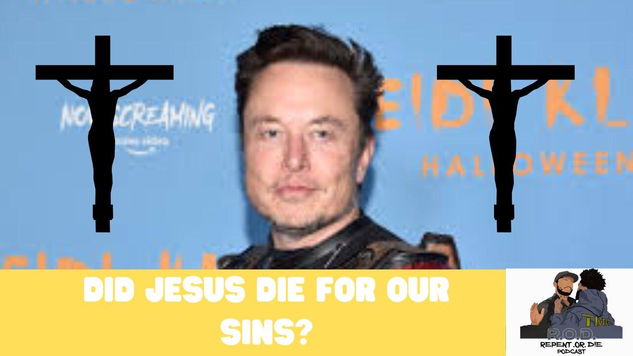 Elon Musk's Provocative Tweet: Did Jesus Die for Our Sins?