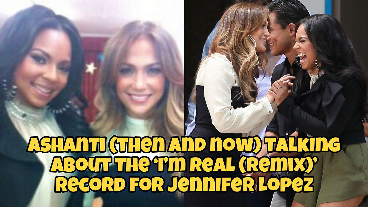 Ashanti (then and now) talking about the ‘I’m Real (remix)’ record for Jennifer Lopez