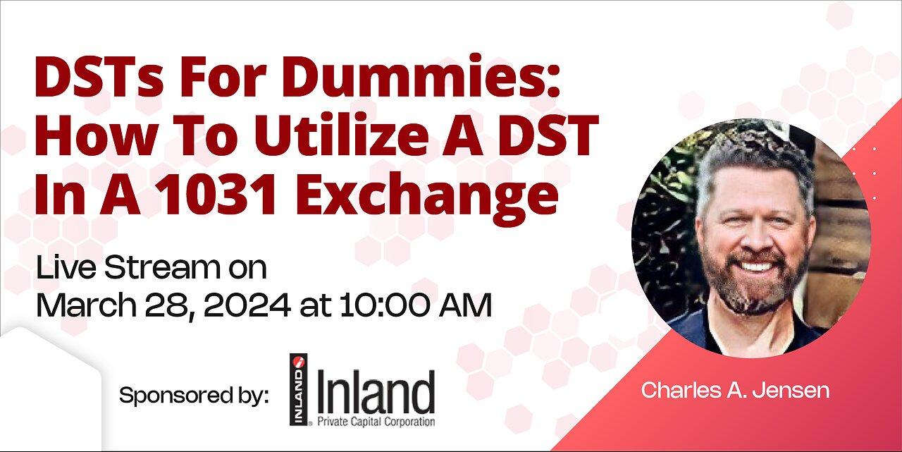 DSTs For Dummies: How To Utilize A DST In A 1031 Exchange
