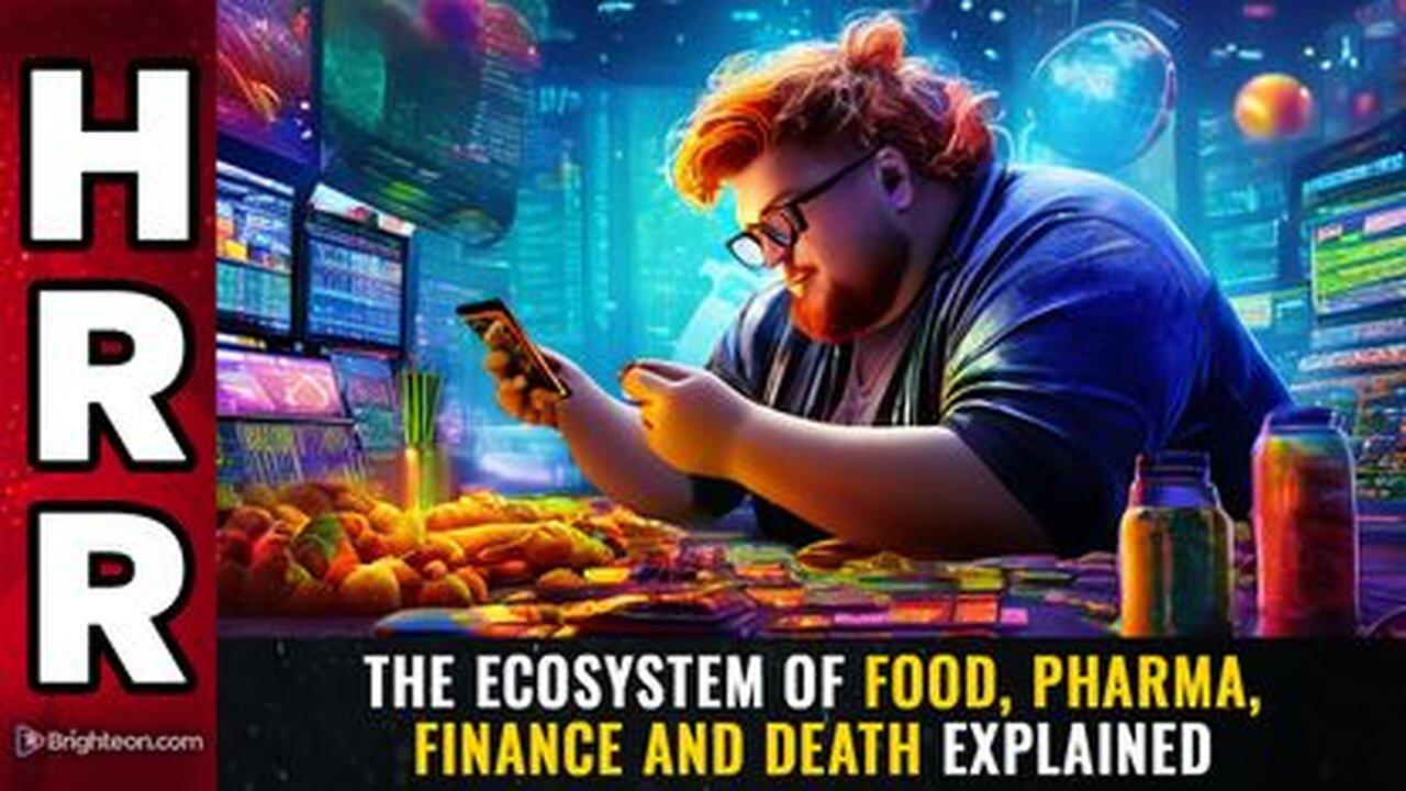 The ecosystem of food, Pharma, finance and death EXPLAINED