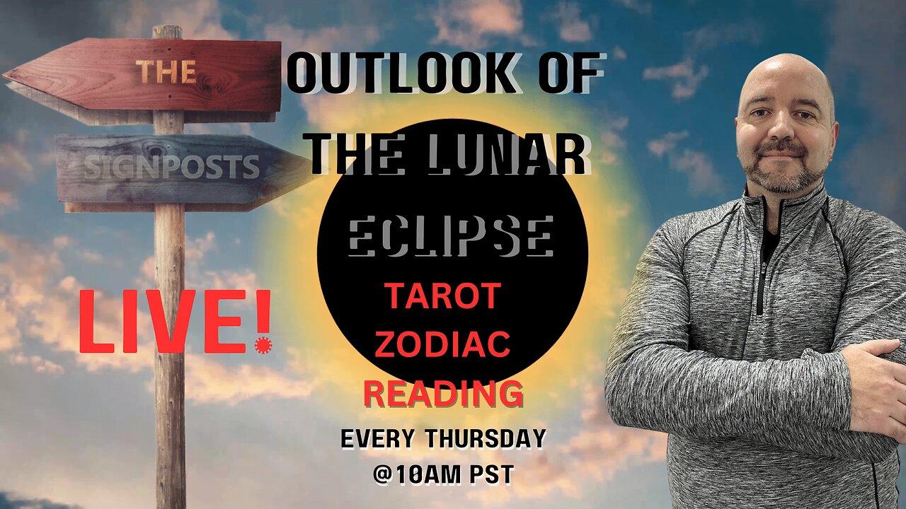Outlook of the Lunar Eclipse (Tarot Zodiac Reading) - The Signposts Live!