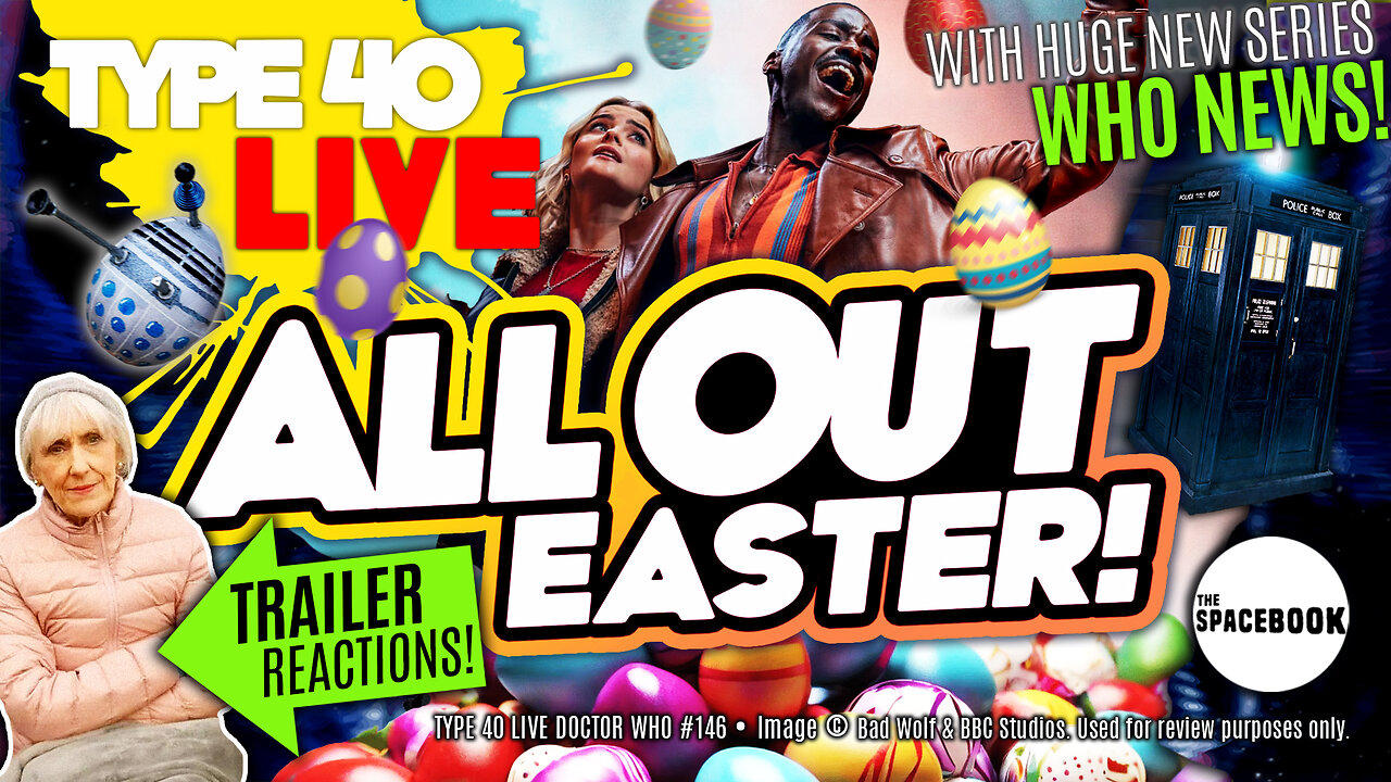 DOCTOR WHO - Type 40 LIVE: ALL OUT EASTER! - Trailer Reactions! | Ncuti Gatwa | News **BRAND NEW!!*