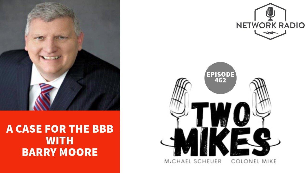 Two Mikes: A Case for The BBB | Barry Moore, Dr Michael Scheuer & Col Mike | LIVE Thursday @ 6pm ET