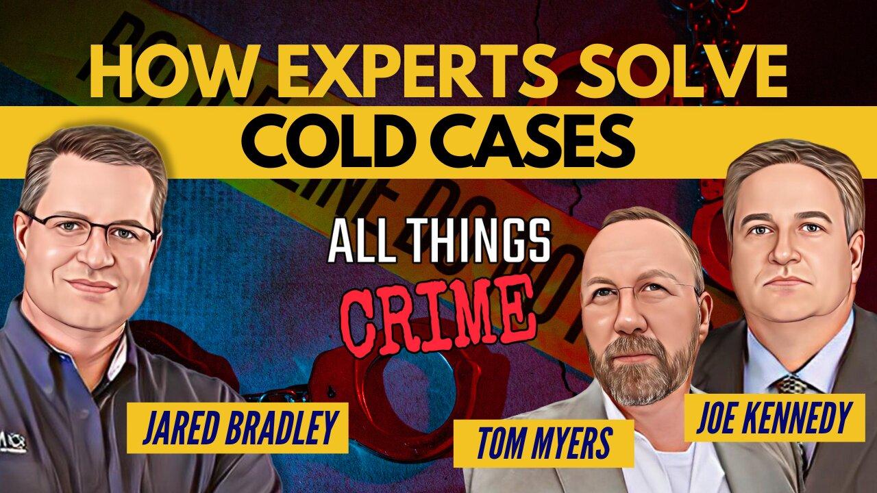 Joe Kennedy & Tom Myers – How Experts Solve Cold Cases
