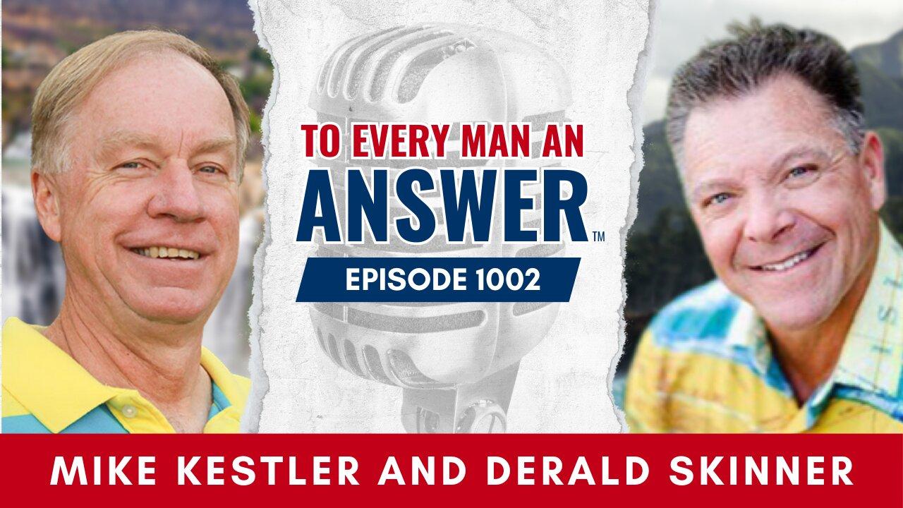 Episode 1002 - Pastor Mike Kestler and Pastor Derald Skinner on To Every Man An Answer