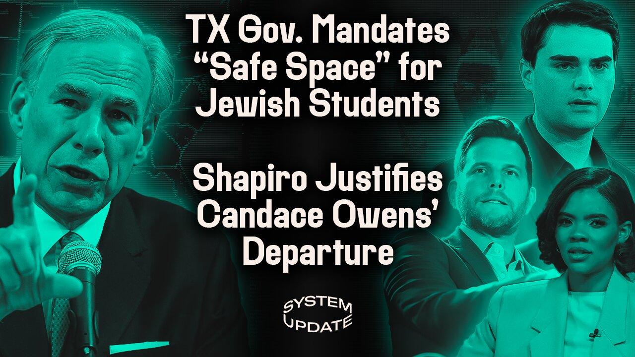 Texas Gov. Abbot Mandates “Safe Space” Exception for Jewish Students. Ben Shapiro’s Mental Gymnastics to Justify Candace O