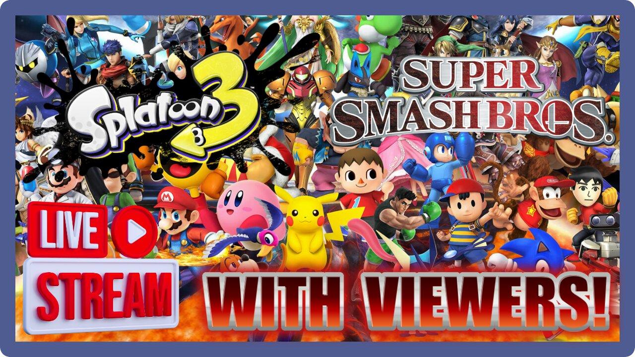 Playing Super Smash Bros Ultimate and Splatoon 3 With Viewers!