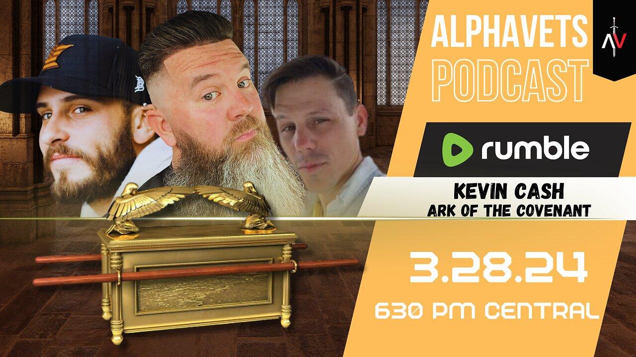 ALPHAVETS 3.28.24 ~ KEVIN CASH - ARK OF THE COVENANT
