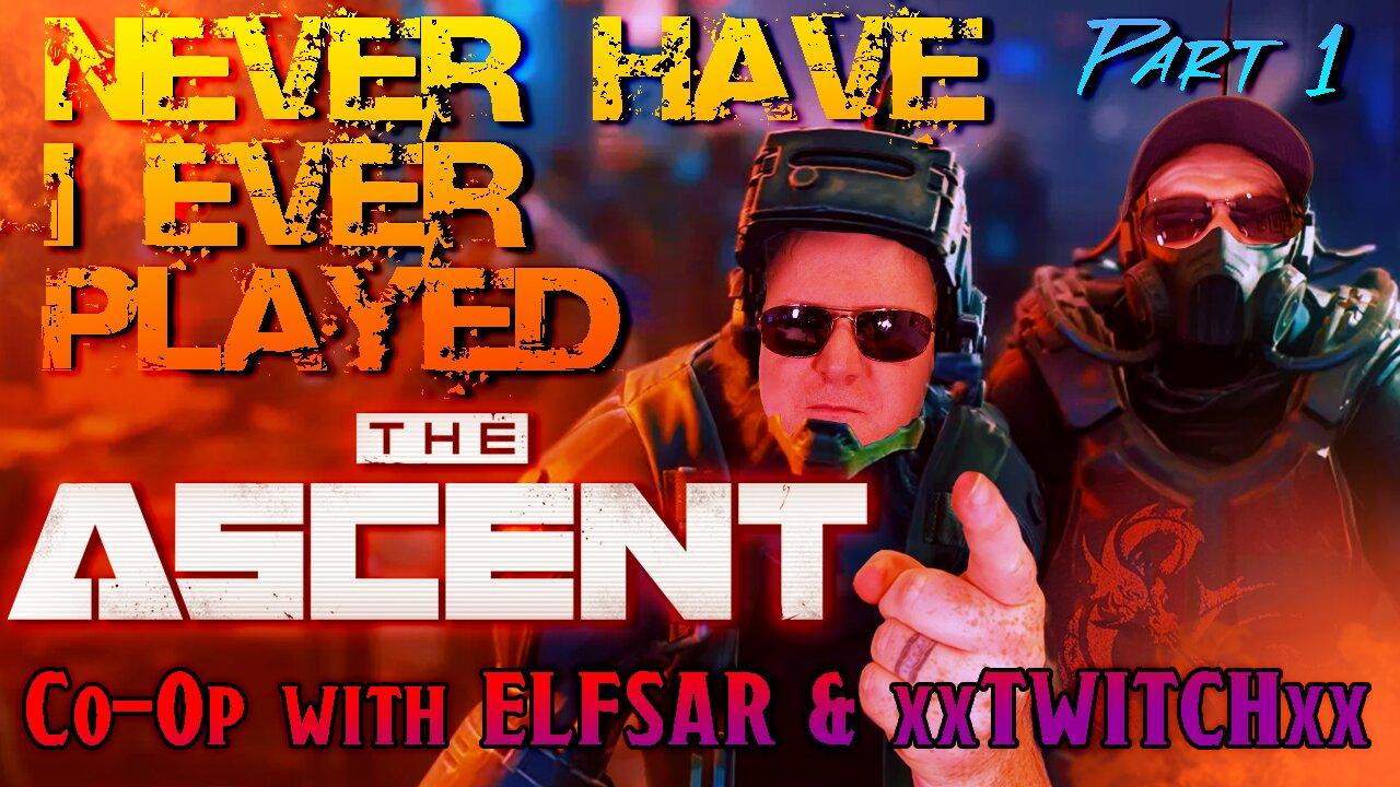 Going Up? – Never Have We Ever Played: The Ascent w/Elfsar – Episode 1