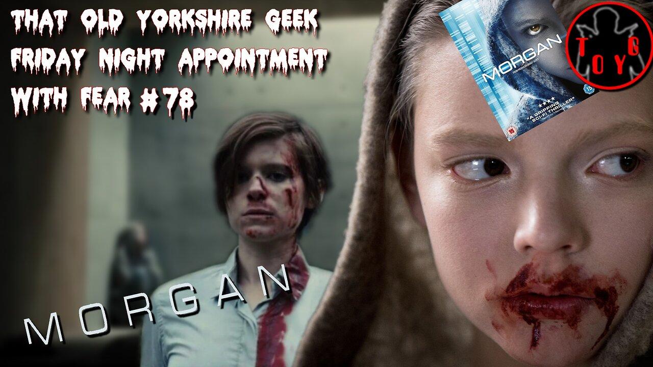 TOYG! Friday Night Appointment With Fear #78 - Morgan (2016)