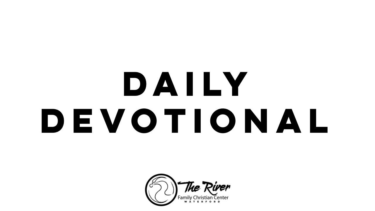 Daily Devotional | Pastor Deane Wagner | The River FCC
