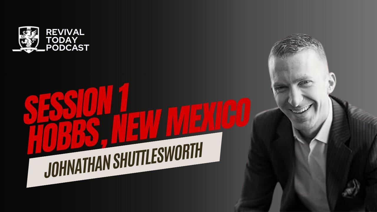JOHNATHAN SHUTTLESWORTH | SESSION 1 - HOBBS, NEW MEXICO