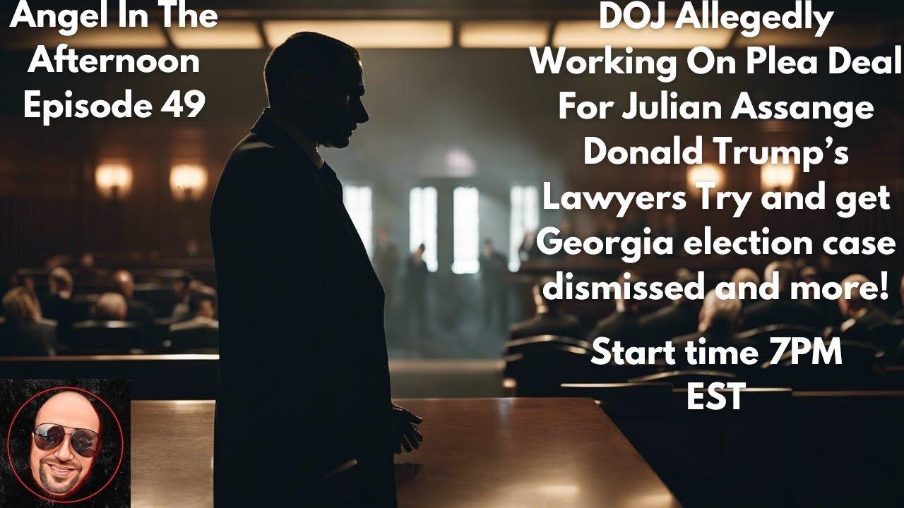 DOJ Allegedly Working On Plea Deal For Julian Assange | Angel In The Afternoon Episode 49
