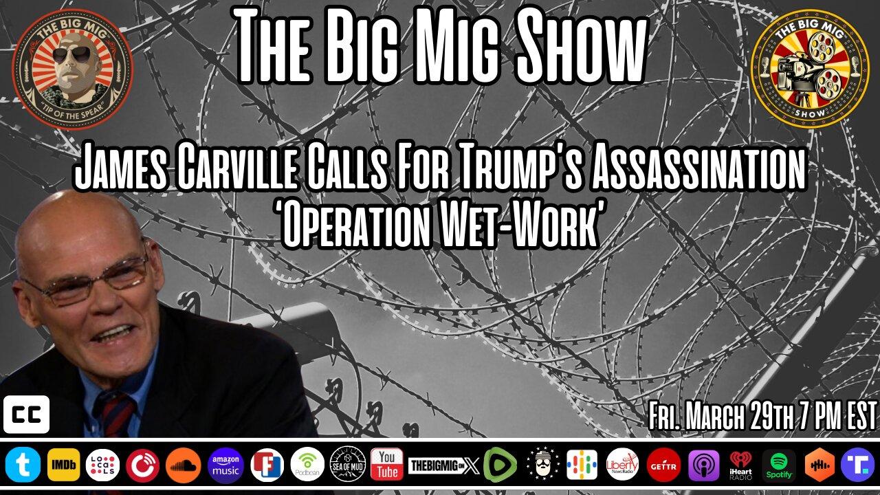 ‘Operation Wet Work’ James Carville Calls For Trump’s Assasination
