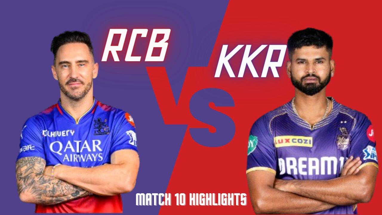 RCB vs KKR Highlights Match 10 IPL 2024