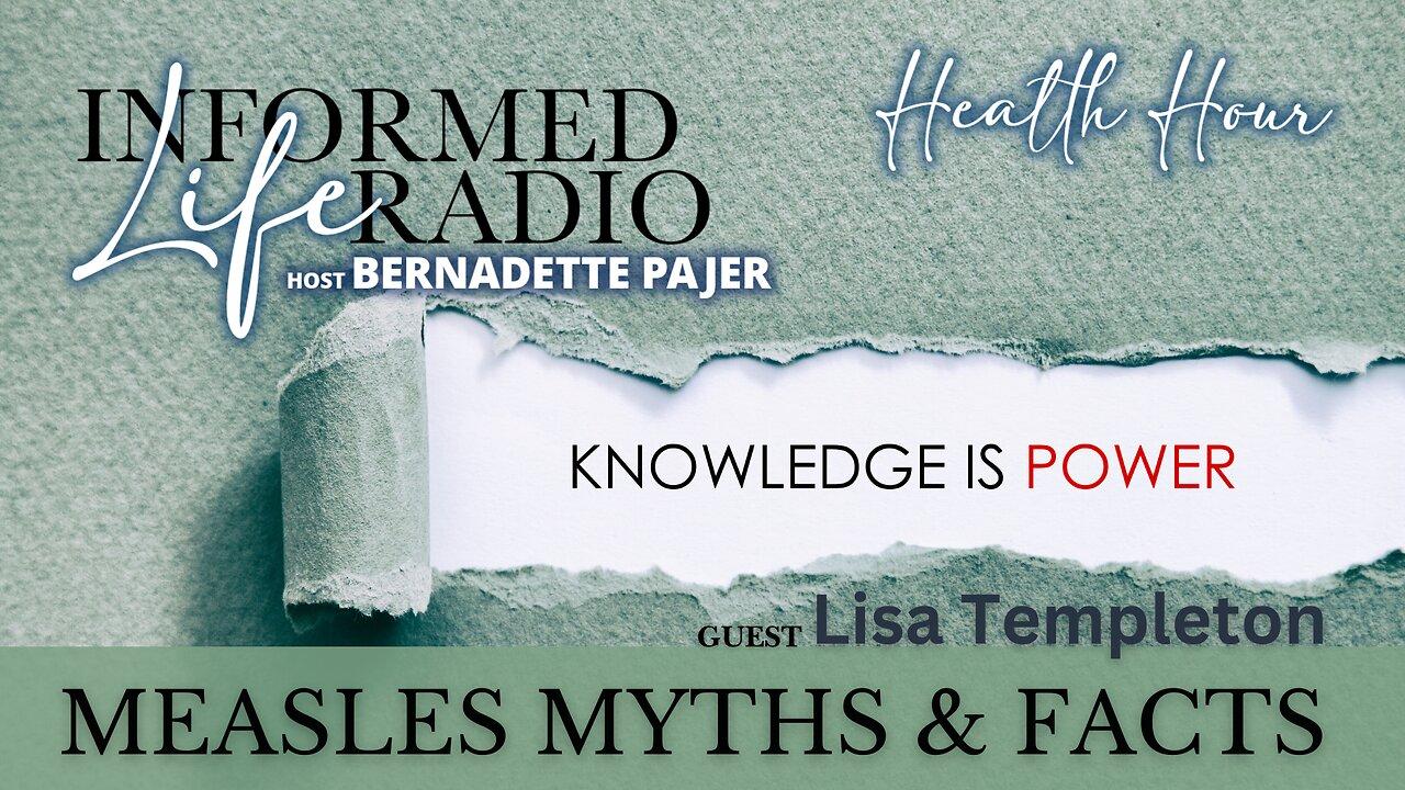 Informed Life Radio 03-29-24 Health Hour - Measles Myths & Facts
