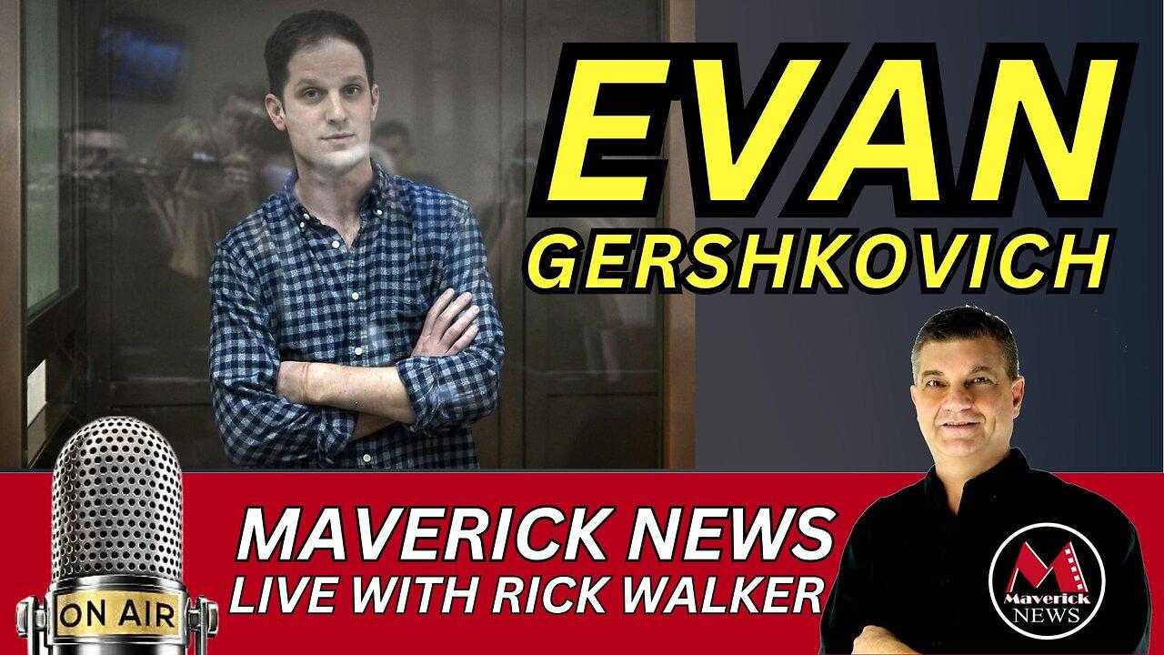 Evan Gershkovich - One Year in Russian Prison | Maverick News