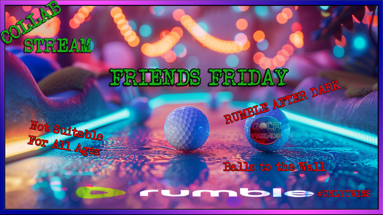 Friends Friday - Time to Go Balls Deep (Collab Stream)