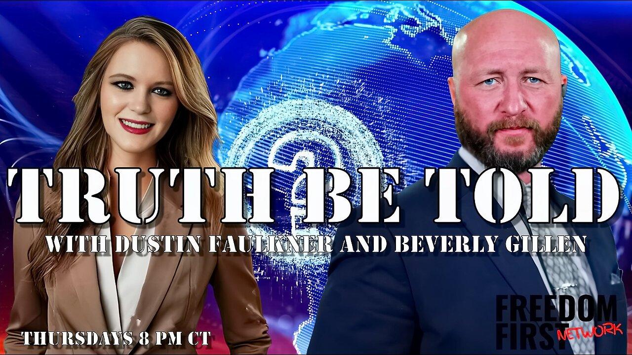 Truth Be Told with Dustin Faulkner & Beverly Gillen | LIVE Thursday @ 9pm ET