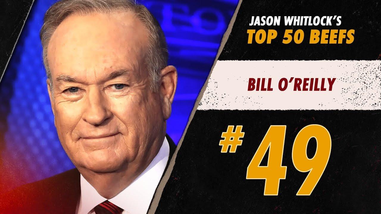 #49 Bill O'Reilly | Whitlock's Top 50 Media Beefs