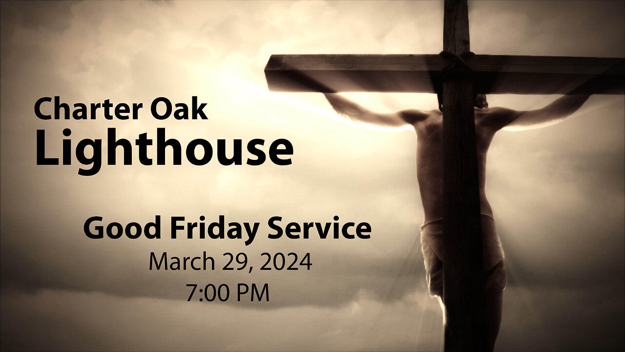 Church Service - Friday, March 29, 2024 - 7:00 PM - Good Friday!