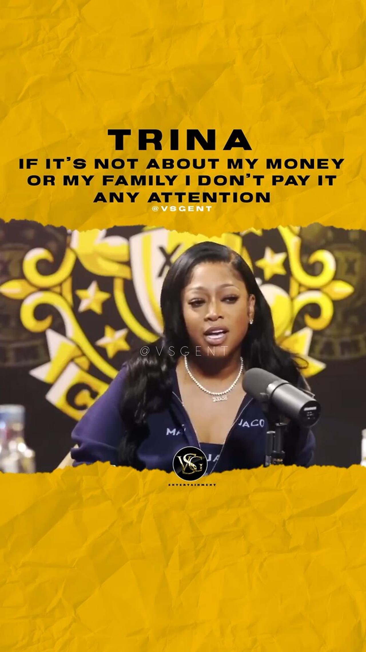#trina If it’s not about my money or my family I don’t pay it any attention. 🎥 @drinkchamps