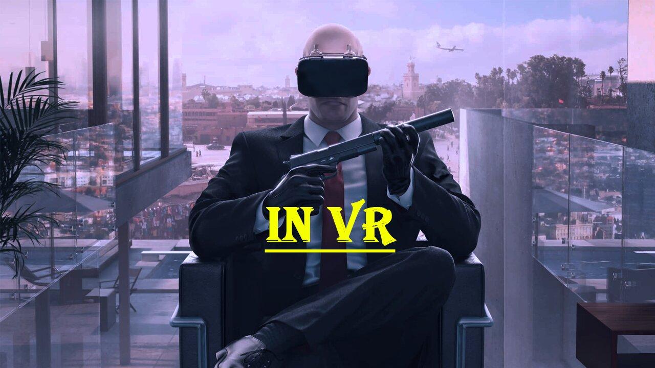 Hitman VR - Live and Lethal!