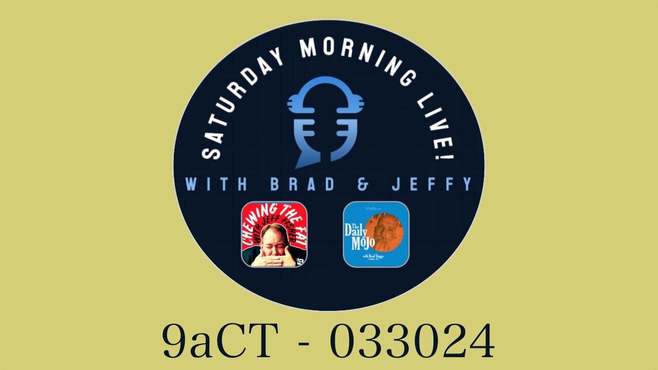 Saturday Morning Live! with Brad & Jeffy 033024