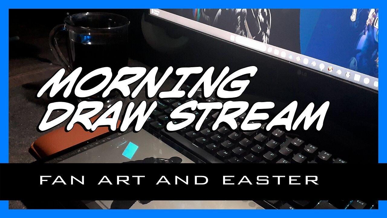 CREATIVE WORKS - MORNING STREAM - EP 4 - FAN ART AND EASTER