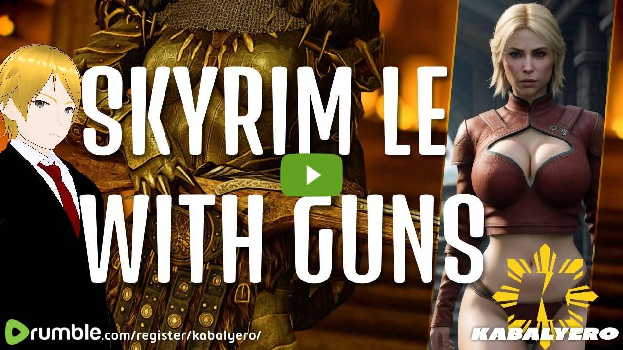 🔴 Kabalyero's Livestream 🐉 Skyrim LE With Guns [3/30/24]