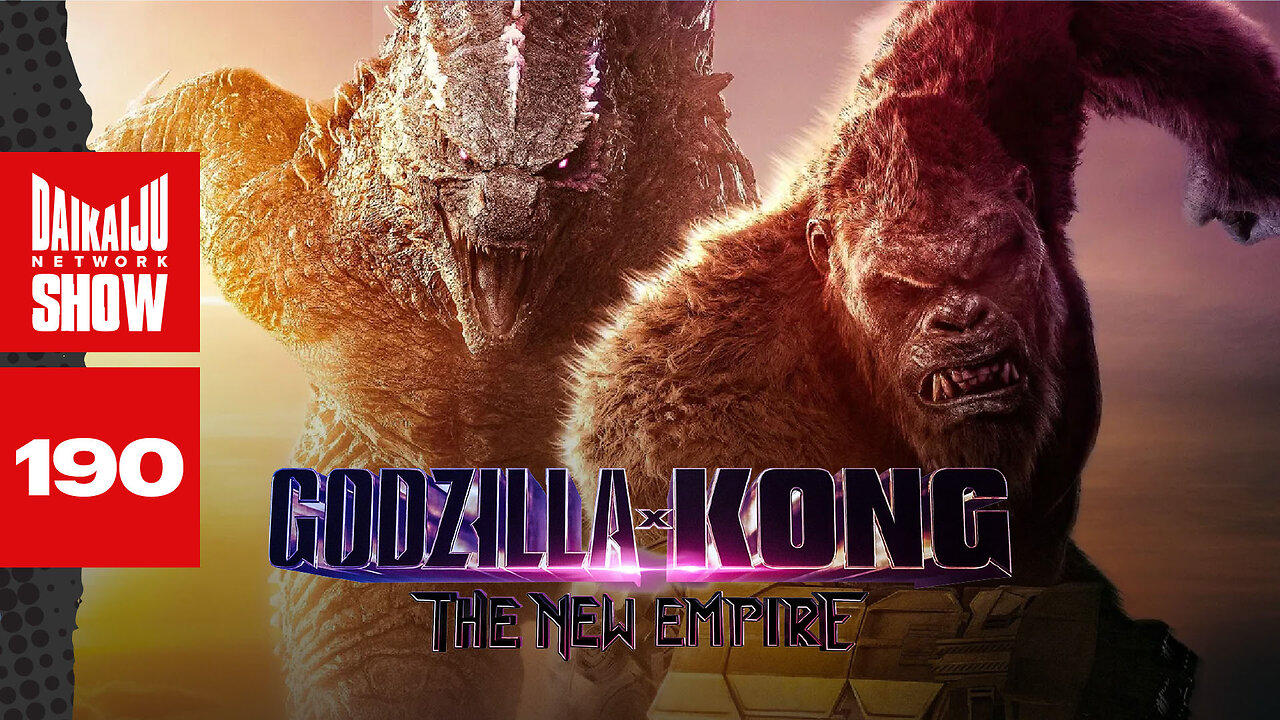 DKN Show | 190: Godzilla x Kong: The New Empire