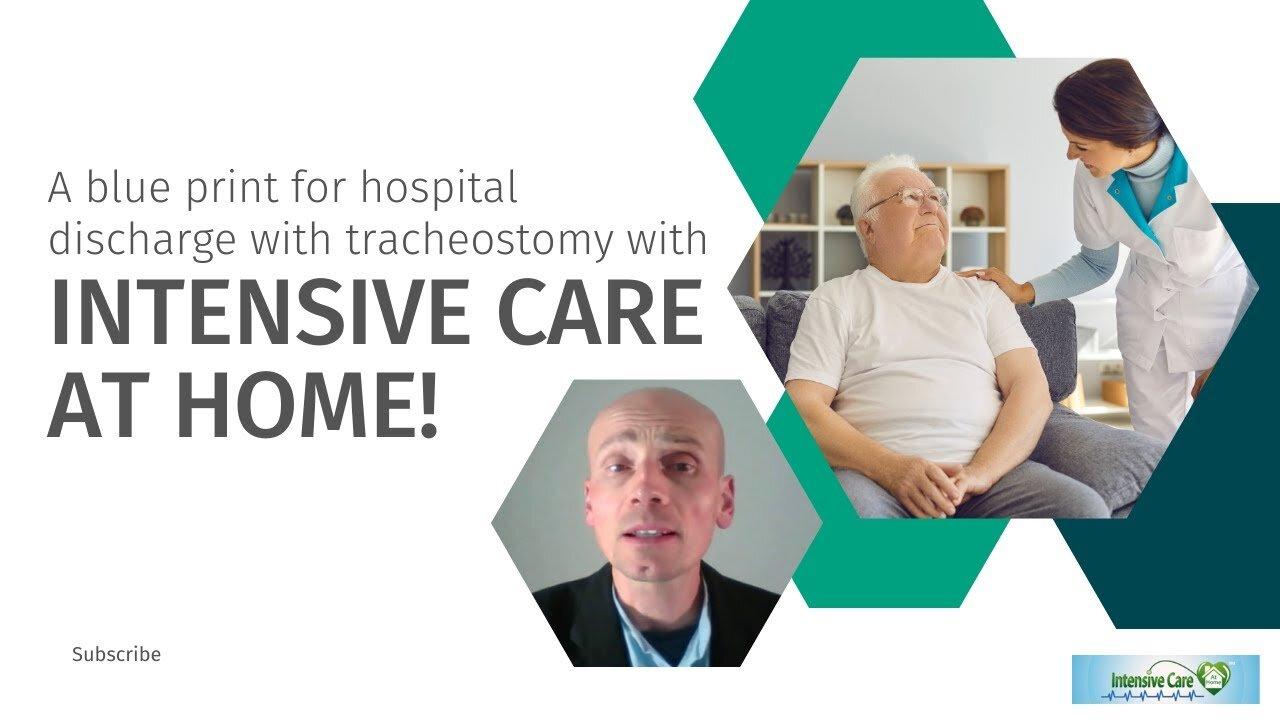 A Blue Print for Hospital Discharge with Tracheostomy with INTENSIVE CARE AT HOME!