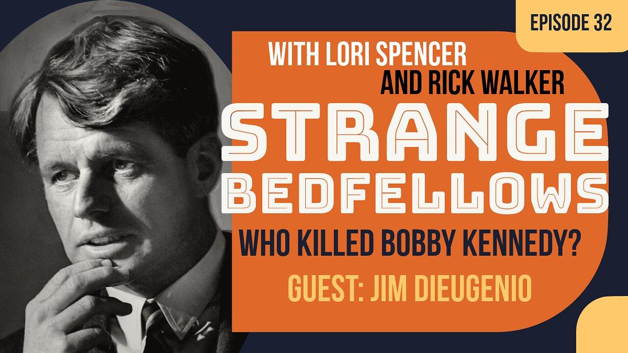 Who Killed RFK? Guest: Jim DiEugenio (Strange Bedfellows, Ep. 32)