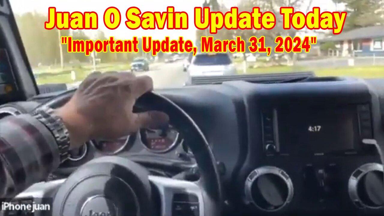 Juan O Savin & Tom Numbers Update Today Mar 30: "Juan O Savin Important Update, March 31, 2024"