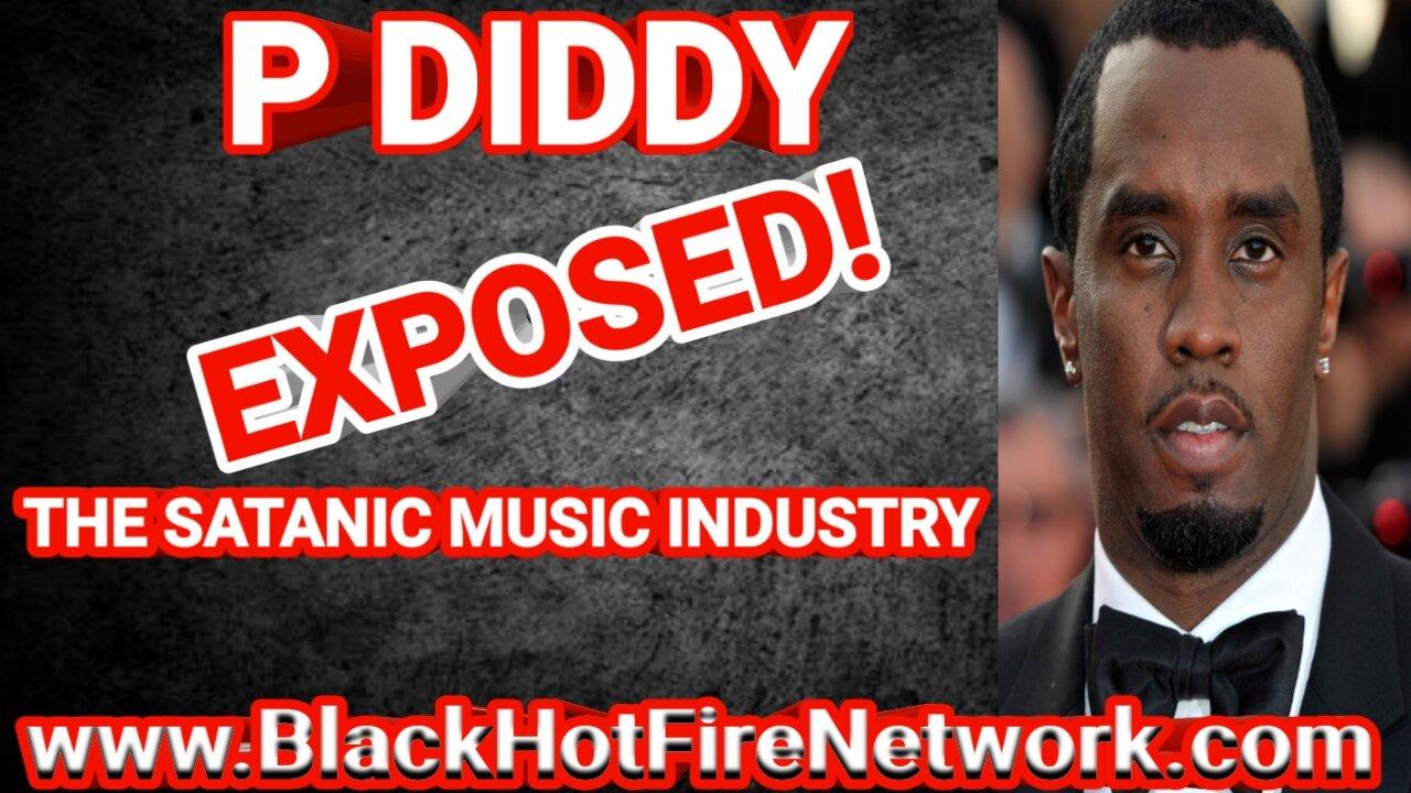P. DIDDY EXPOSED! THE SATANIC MUSIC INDUSTRY