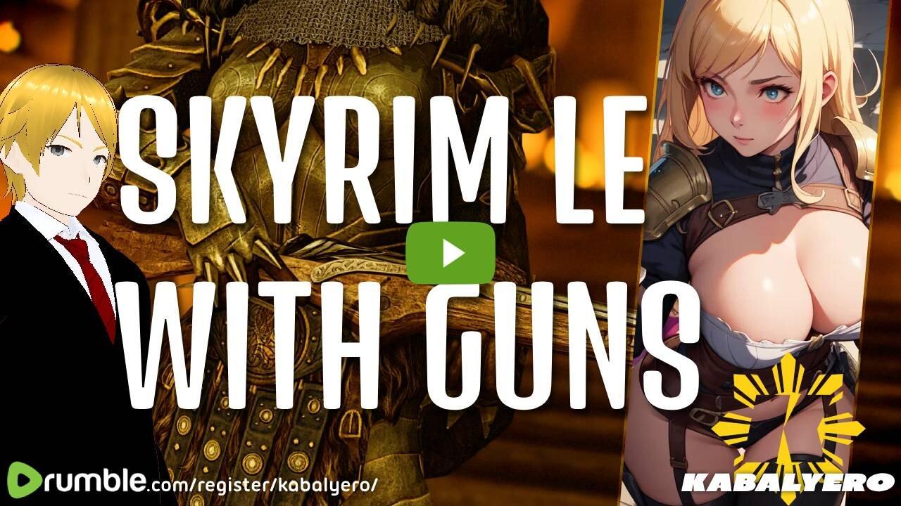 🔴 Kabalyero's Livestream 🐉 Skyrim LE With Guns [3/31/24]