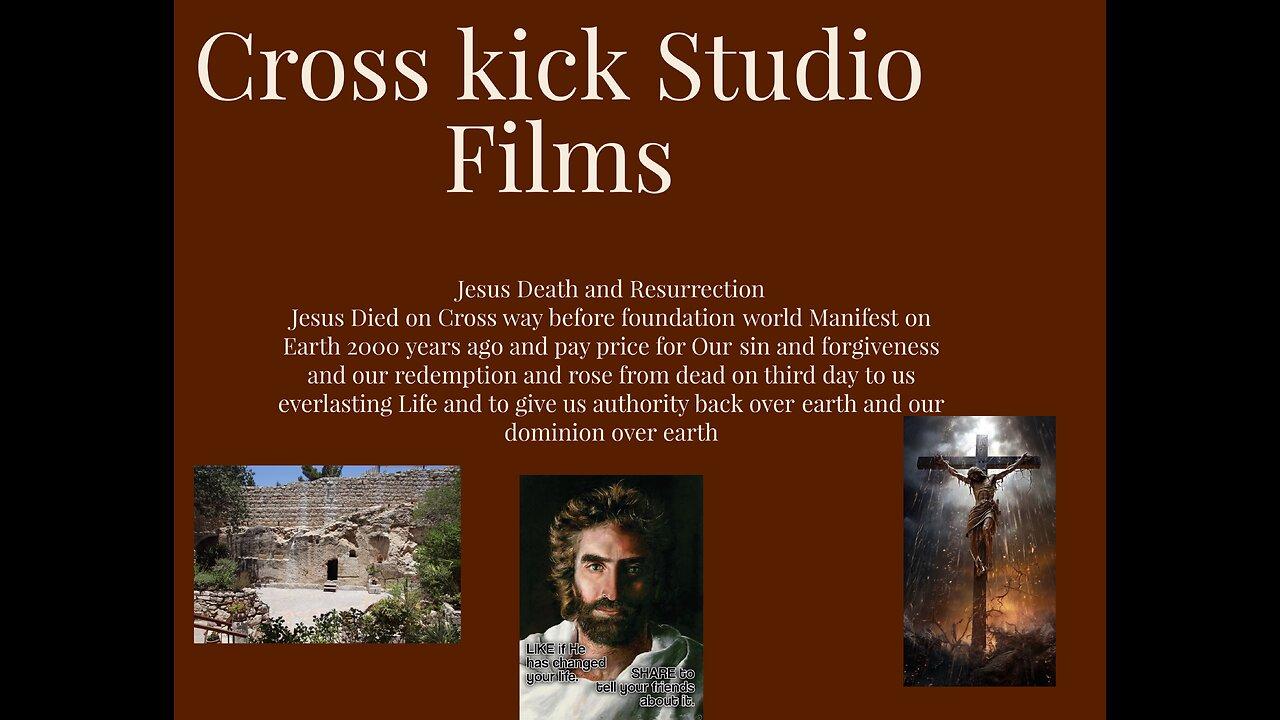 Cross kick Studio Films Jesus died and resurrection