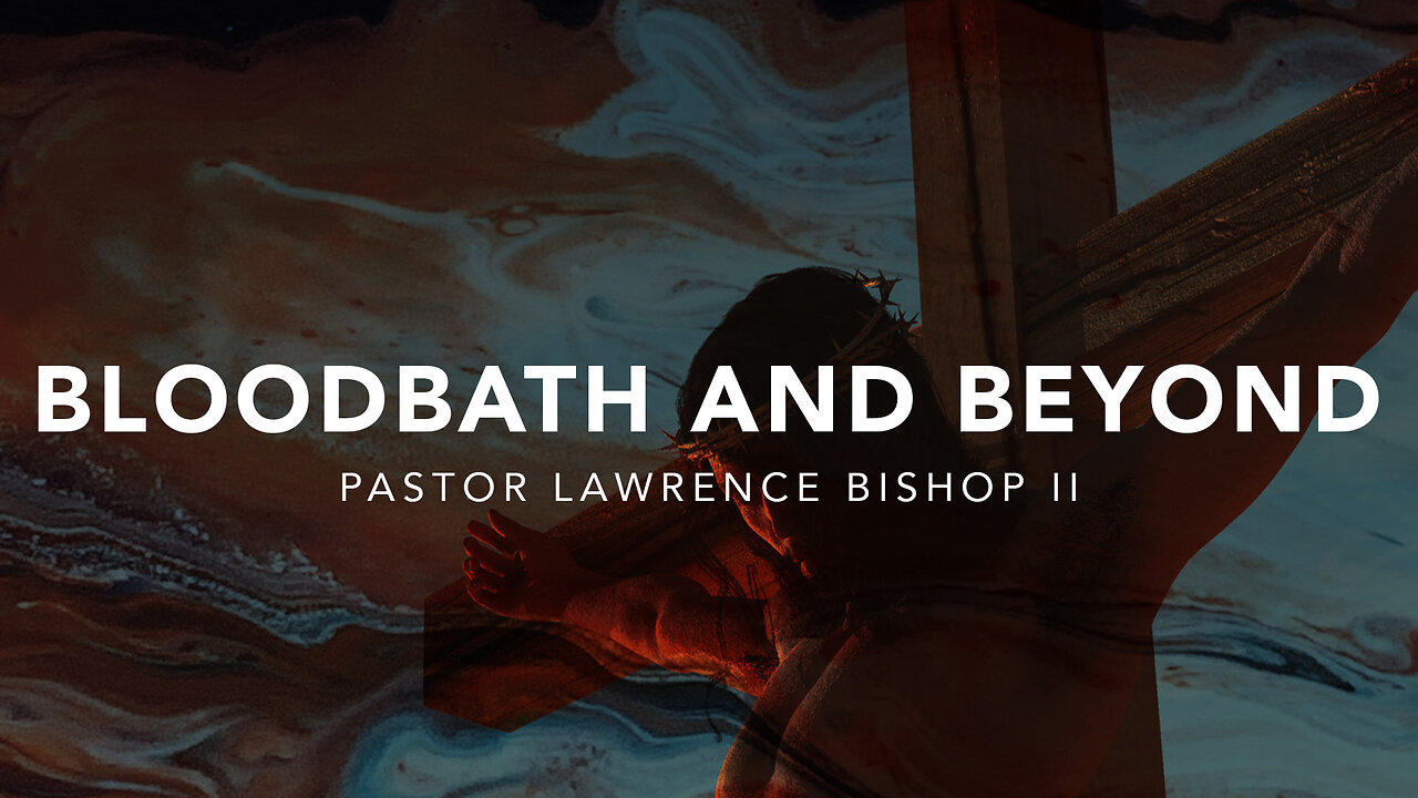 Blood Bath and Beyond by Pastor Lawrence Bishop II | Sunday Morning Service 03-31-24