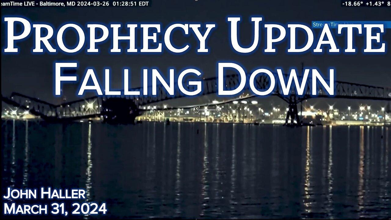 2024 03 31 John Haller's Prophecy Update "Falling Down"