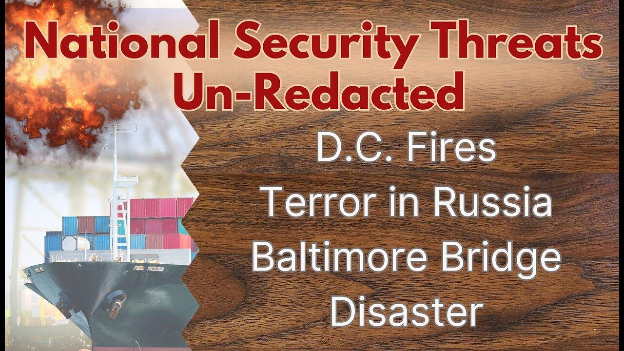 National Security Threats; D.C Fires; Russian Terrorist Attack; Baltimore Bridge Disaster